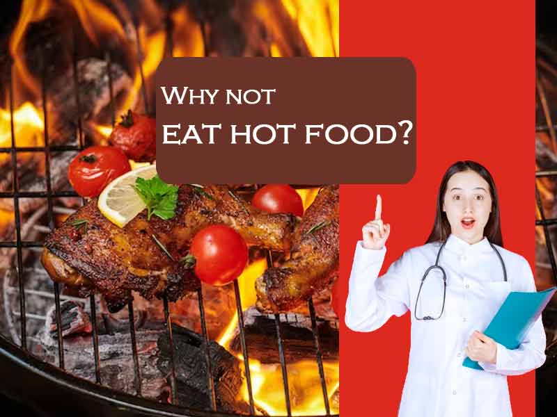 Why not eat hot food? More than 10 reasons