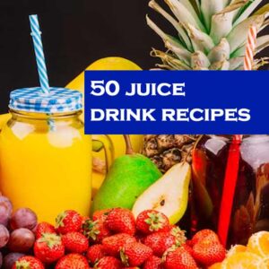 50 Juice Drink Recipes from the Best Recipes