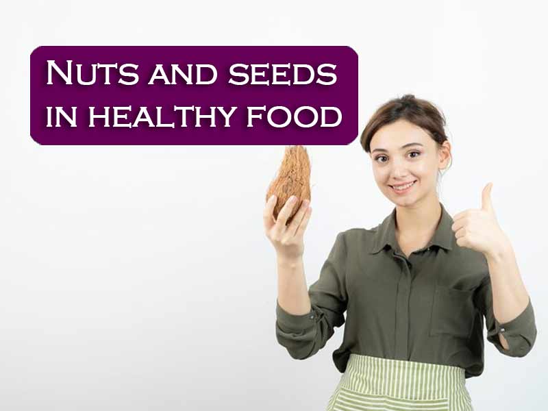 What place do Nuts and seeds have in healthy food? 15 Golden tips