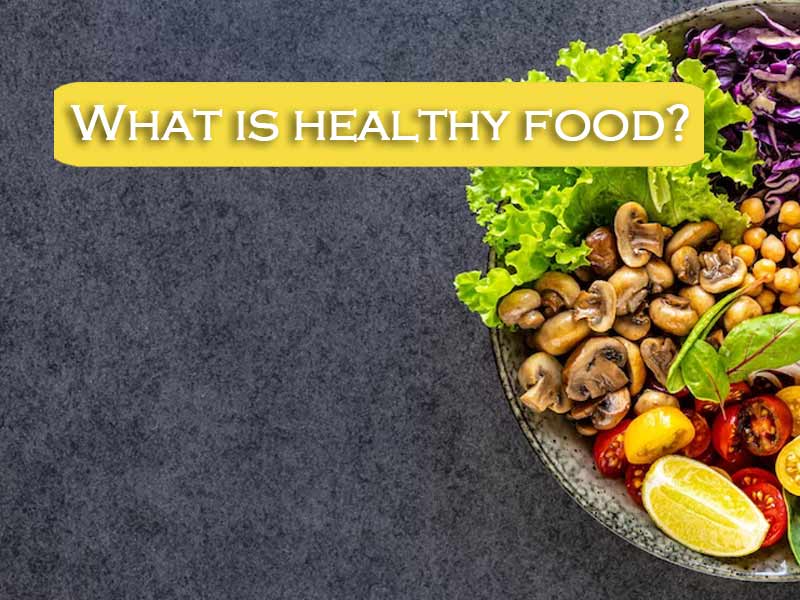 What is healthy food? With over 15 Healthy Food