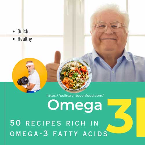 50 Recipes with High Omega-3: Nourish Your Body with Essential Fatty Acids