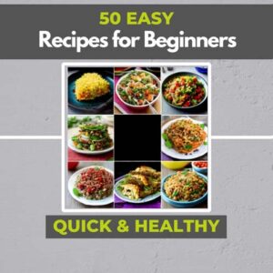 50 easy Recipes for Beginners Fast and Healthy - Downloadable PDF Book