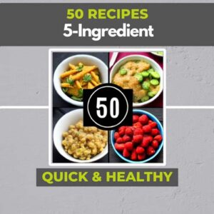 50 easy 5-ingredient recipes Fast and Healthy - Downloadable PDF Book