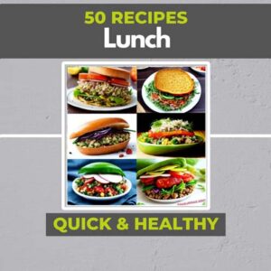 50 Quick Healthy Lunch Recipes - Download PDF Book