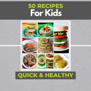 50 Quickly Healthy Kids Recipes - Download PDF Book