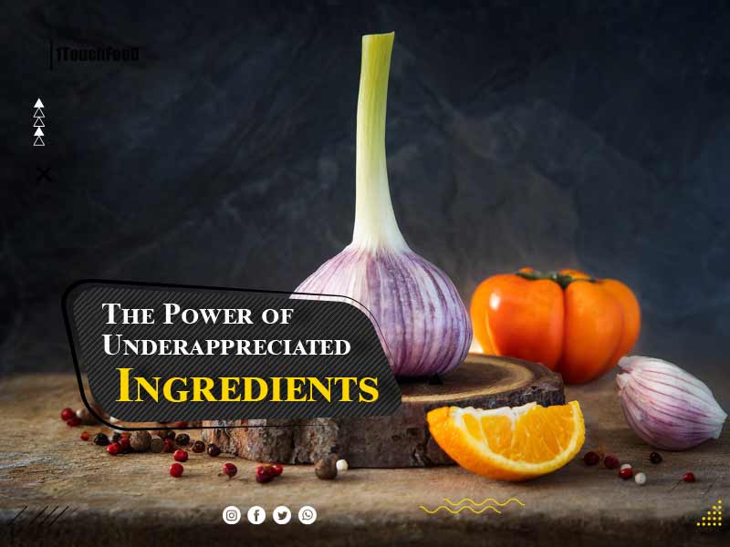 Unlocking the Hidden Gems: The Power of Underappreciated Ingredients